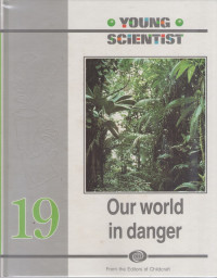 Young Scientist #19 : Our World in Danger