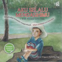 Aku Selalu Mengasihimu (Menghadapi Kematian  Orang Terkasih) : I Will Always Love You (When Someone Love Dies)