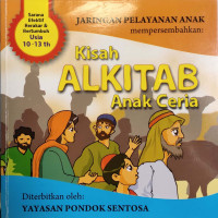 Kisah Alkitab Anak Ceria: Sarana Efektif, Berakar, dan Bertumbuh Usia 10-13 tahun