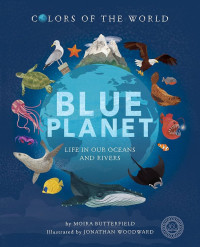 Image of Blue Planet - Life Our Oceans And Rivers: Colours Of The World