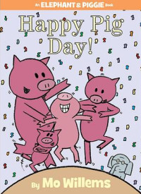 Image of Happy Pig Day! : An Elephant & Piggie Book