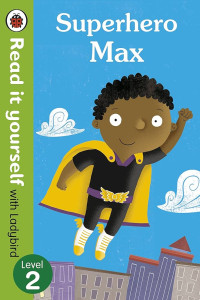 Image of Superhero Max: Read it youself with Ladybird Level 2