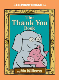 Image of The Thank You Book : An Elephant & Piggie Book