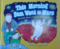 This Morning Sam Went to Mars : A Book about Paying Attention