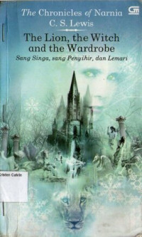 Sang Singa, sang Penyihir, dan Lemari (The Lion, the Witch and the Wardrobe): The Chronicles of Narnia #2