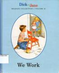 We Work: Dick and Jane Reading Collection Volume 10