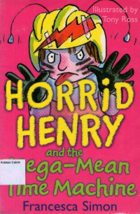 Horrid Henry #13: Horrid Henry and the Mega-Mean Time Machine