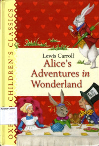 Alice's Adventures in Wonderland: Oxford Children's Classic