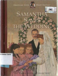 Samantha Saves The Wedding: American Girls Short Stories