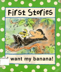 I Want My Banana!: First Stories