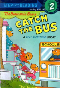 The Berenstain Bears Catch the Bus, A Tell the Time Story: Step into Reading Berenstain Bear (Step2)