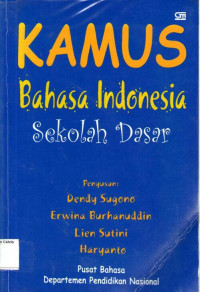 Kamus Bahasa Indonesia Sekolah Dasar: Pusat Bahasa Departemen Pendidikan Nasional