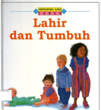 Mengenal Ilmu #40, Tubuh: Lahir dan Tumbuh