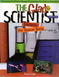 The Glad Scientist #4: Explores the Human Body