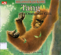 Tang, Orangutan Cilik: Selamatkan Kami