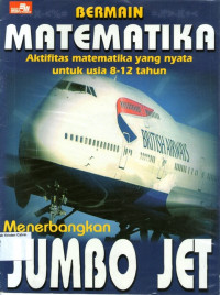 Bermain Matematika: Menerbangkan Jumbo Jet, Aktivitas matematika yang nyata untuk usia 8-12 tahun