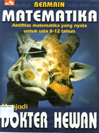 Bermain Matematika: Menjadi Dokter Hewan, Aktifitas matematika yang nyata untuk usia 8-12 tahun