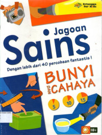 Jagoan Sains: Bunyi dan Cahaya, Dengan lebih dari 40 percobaan fantastis!