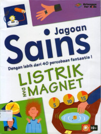 Jagoan Sains: Listrik dan Magnet, Dengan lebih dari 40 percobaan fantastis!