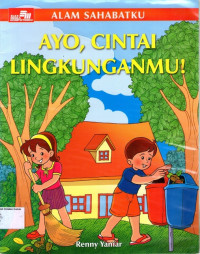 Ayo, Cintai Lingkunganmu!: Alam Sahabatku