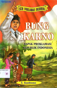 Seri Pahlawan Nasional #10: Bung Karno, Bapak Proklamasi Republik Indonesia