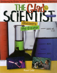 The Glad Scientist #1: Discovers the Creator, Ages 5-10