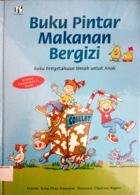 Buku Pintar Makanan Bergizi: Buku Pengetahuan Ilmiah untuk Anak