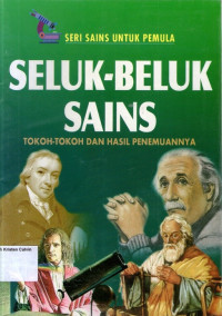 Sains untuk Pemula: Seluk-Beluk Penemuan Sains, Tokoh-tokoh dan Hasil Penemuannya