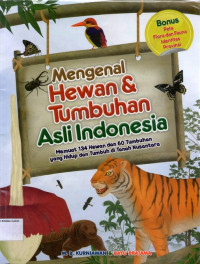 Mengenal Hewan & Tumbuhan Asli Indonesia