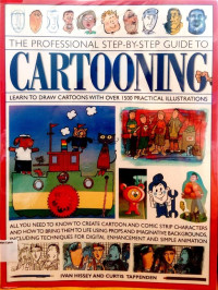 The Professional Step-by-Step Guide to Cartooning: Learn to Draw Cartoons with Over 1500 Practical Illustrations