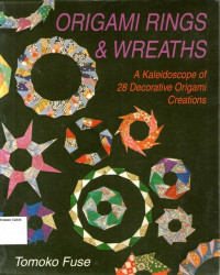 Origami Rings and Wreaths: A Kaleidoscope of 28 Decorative Origami Creations