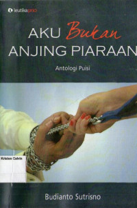 Aku Bukan Anjing Piaraan: Antologi Puisi