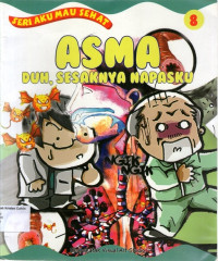 Aku Mau Sehat #8: Asma - Duh, Sesaknya Napasku!