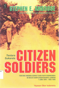 Tentara Sukarela (Citizen Soldiers): Tentara Amerika Serikat dari Pantai Normandia ke Bulge sampai Menyerahnya Jerman (7 Juni 1944 - 7 Mei 1945)