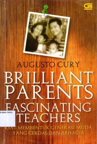 Brilliant Parents Fascinating Teachers:  Kiat Membentuk Generasi Muda Yang Cerdas dan Bahagia