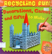 Recycling Fun! #3: Decorations, Games, and Gifts to Make