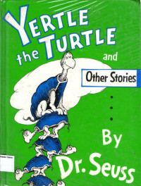 Yertle the Turle and Other Stories