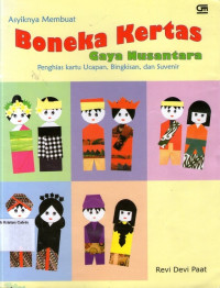 Asyiknya Membuat Boneka Kertas, Gaya Nusantara: Penghias Kartu Ucapan, Bingkisan, dan Suvenir