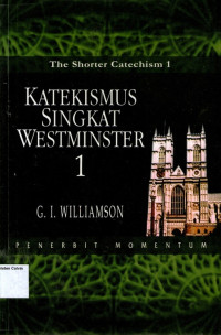 Katekismus Singkat Westminster Jilid 1 (The Shorter Catechism 1)