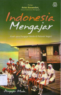 Indonesia Mengajar: Kisah Pengajar Muda di Pelosok Negeri