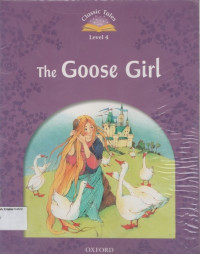 Goose Girl, The: Classic Tales Level 4