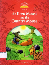 Town Mouse, The and the Country Mouse: Classic Tales Level 2