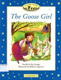 Goose Girl, The: Classic Tales Elementary 2