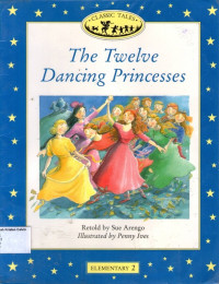 Twelve Dancing Princesses, The: Classic Tales Elementary 2