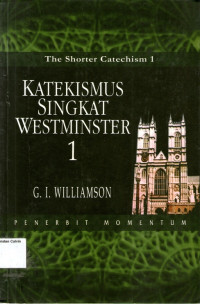 Katekismus Singkat Westminster Jilid 1 (The Shorter Catechism 1)