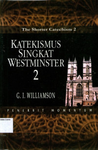 Katekismus Singkat Westminster Jilid 2 (The Shorter Catechism 2)