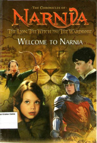 Welcome to Narnia: The Cronicles of Narnia, The Lion, The Witch, and The Wardrobe