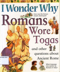 I Wonder Why Romans Wore Togas and Other Questions about Ancient Rome