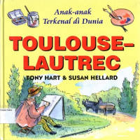 Anak-anak Terkenal di Dunia #14: Toulouse-Lautrec