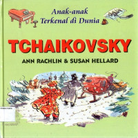 Anak-anak Terkenal di Dunia #11: Tchaikovsky